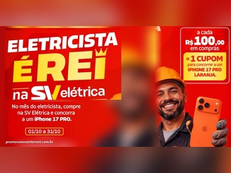 Arte da promoção Eletricista é Rei na SV Elétrica com eletricista sorrindo segurando um iPhone 17 Pro laranja e a regra de 1 cupom a cada R$100 em compras