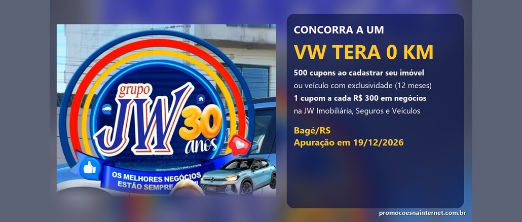 Arte da Promoção JW 30 Anos, do Grupo JW, com o slogan "Os melhores negócios estão sempre aqui", um VW Tera azul e a chamada para concorrer a um VW Tera 0 km em Bagé (RS) com cupons para quem cadastra imóvel ou veículo.