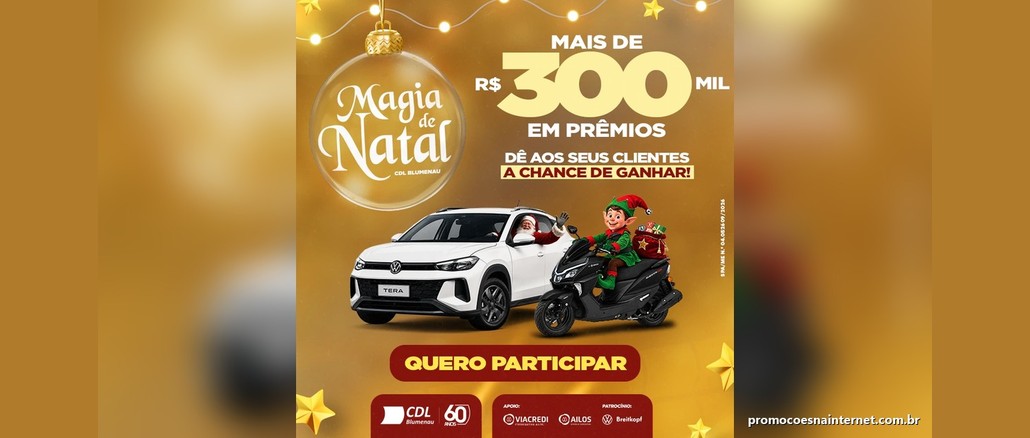 Arte da Promoção Magia de Natal da CDL Blumenau com uma bola de Natal dourada, o texto Mais de R$300 mil em prêmios, um carro branco Tera com o Papai Noel ao volante, uma moto preta conduzida por um duende e o botão Quero Participar.