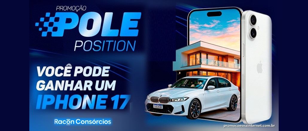 Arte da Promoção Pole Position, da Racon Consórcios, com o texto "Você pode ganhar um iPhone 17" ao lado de um iPhone com um carro branco e uma casa moderna na tela.