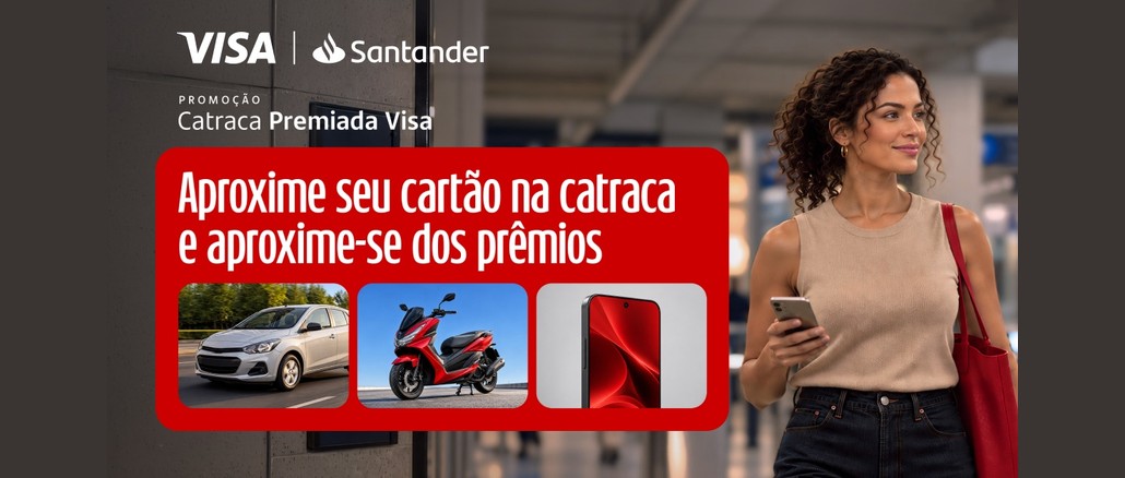 Arte da Promoção Catraca Premiada Visa, com os logos Visa e Santander, o texto "Aproxime seu cartão na catraca e aproxime-se dos prêmios" em painel vermelho, fotos de um carro, uma moto e um celular, e uma mulher de cabelos cacheados sorrindo com o celular na mão em uma estação.