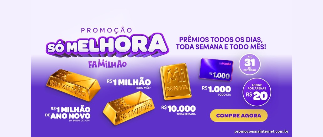 Promoção Só Melhora Familhão Arte da promoção Só Melhora do Familhão com barras de ouro de R$1 milhão, barra de R$10 mil e cartão de R$1.000, ao lado do selo "assine por apenas R$20" e do botão "Compre agora".