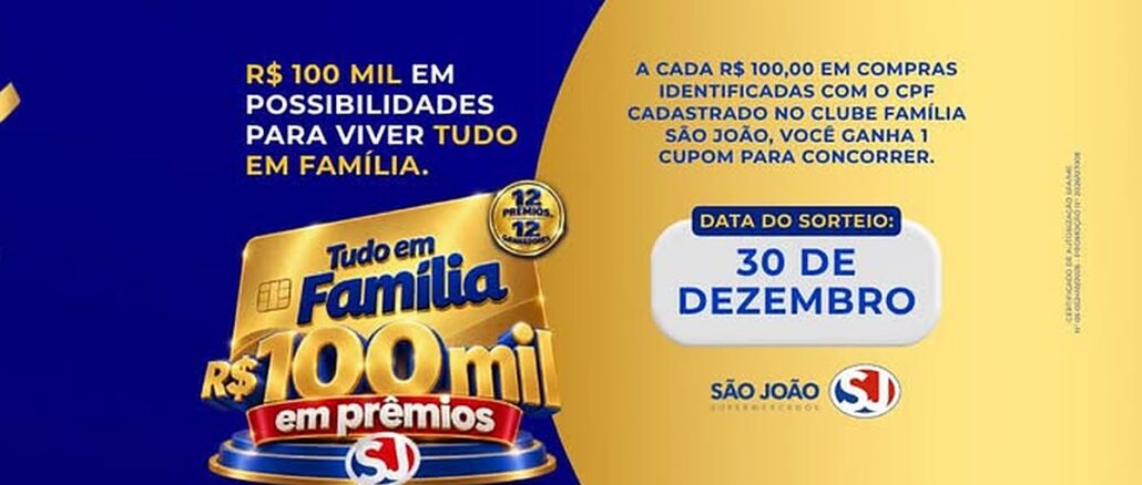 Arte da promoção Tudo em Família do São João Supermercados com cartão dourado, selo de 12 prêmios, R$100 mil em prêmios e data do sorteio em 30 de dezembro.